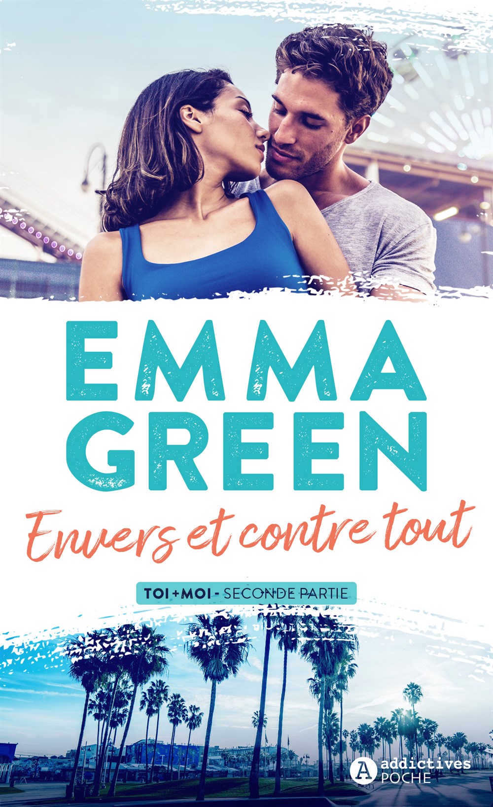 Envers et contre tout - Toi+Moi, seconde partie - Emma Green