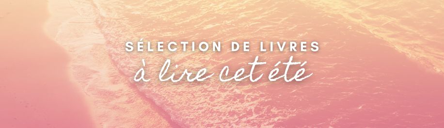 10 livres à lire cet été : version romance !
